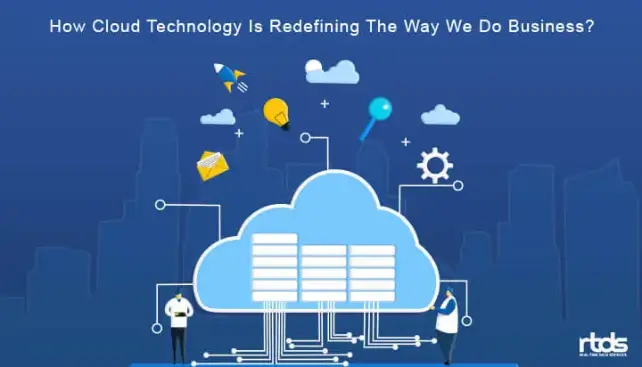 How Cloud Technology Is Redefining The Way We Do Business?